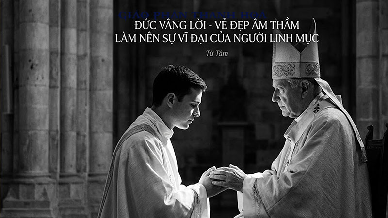 Đức vâng lời vẻ đẹp âm thầm làm nên sự vĩ đại của người linh mục